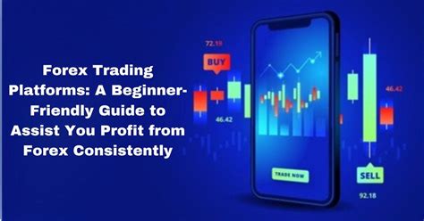 Forex Trading Platforms: A Beginner-Friendly Guide to Assist You Profit ...