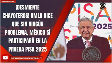 DESMIENTE CHAYOTEROS AMLO DICE QUE SIN NINGÚN PROBLEMA MÉXICO SÍ