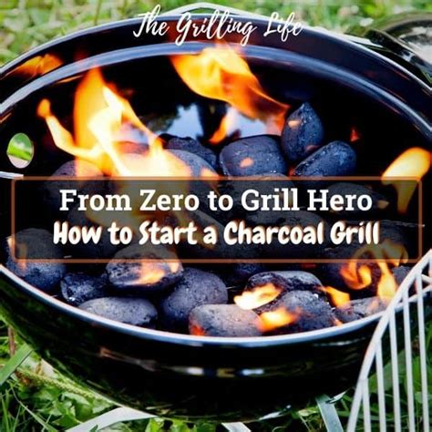 From Zero To Grill Hero How To Start A Charcoal Grill