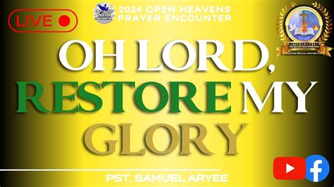 Oh Lord Restore My Glory Ps Samuel Aryee Youtube