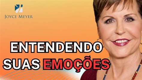 Joyce Meyer Serm O Must Hear Entendendo Suas Emo Es Joyce Meyer