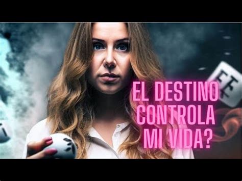 El Destino Controla Mi Vida Youtube