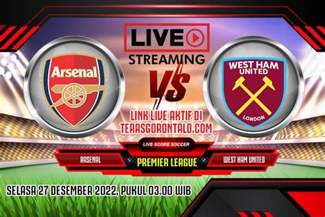 Big Match Live Streaming Arsenal Vs West Ham Gunners Incar Poin Jauhi