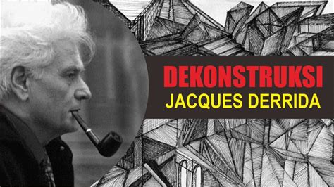 Jacques Derrida Dekonstruksi Youtube