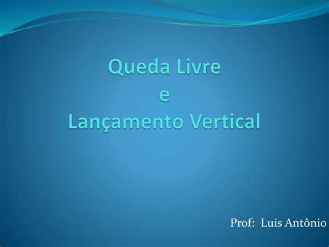 Queda Livre e Lançamento Vertical ppt carregar