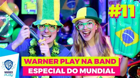 Warner Play Na Band Programa Especial Do Mundial Youtube