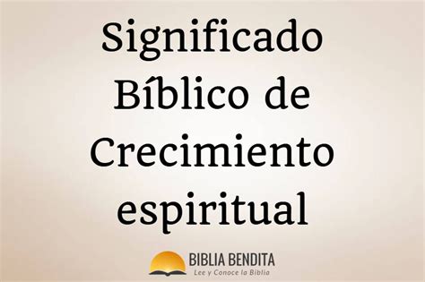 Qué es el crecimiento espiritual según la biblia Biblia Online