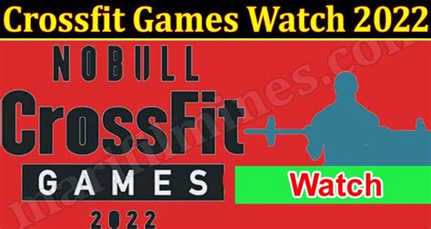 Crossfit Games Watch 2022 {aug} Know The Details Here