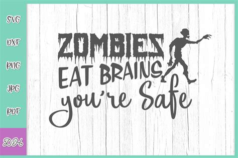 Zombies Eat Brains Youre Safe Svg Graphic By Digitals By Hanna