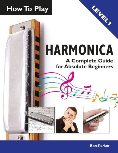 How To Play Harmonica A Complete Guide For Absolute Beginners Ebook