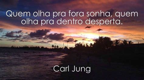 Quem Olha Pra Fora Sonha Quem Olha Pra Dentro Desperta Carl Jung