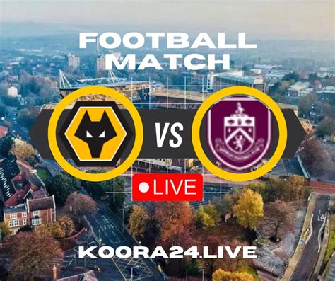 Wolves vs Burnley live on kooralive english | koora Live English