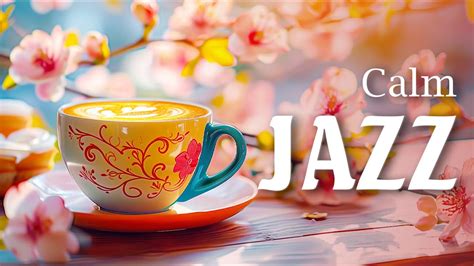 Calm Jazz Morning Music Coffee Relaxing Jazz Bossa Nova Piano For