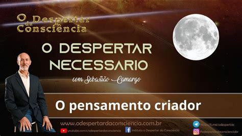 Pensamento Criador O Despertar Necess Rio Youtube