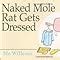 Naked Mole Rat Gets Dressed Willems Mo Willems Mo 9781423114376 Amazon Books