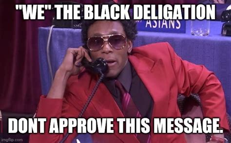 The Black Delegation Imgflip