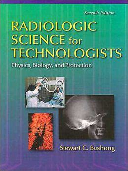 Radiologic Science For Technologists Edition By Stewart C Bushong