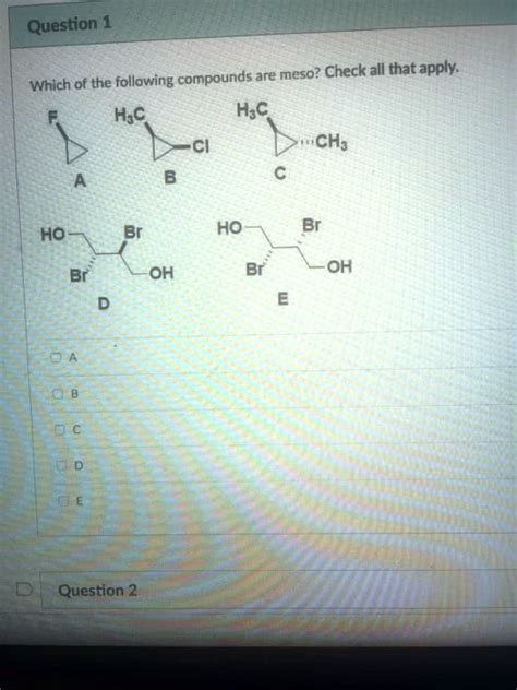 Solved Question 1 Which Of The Following Compounds Are Meso Check All That Apply Cl Ch3 Ho