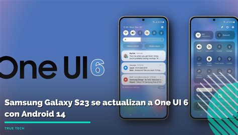 Samsung Galaxy S23 Se Actualizan A One UI 6 Con Android 14 True Tech