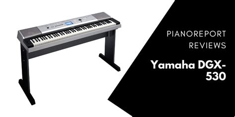 Yamaha DGX 530 Review 2024 Tested By PianoReport