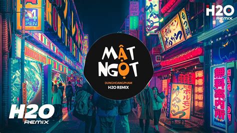 Mật Ngọt H O Remix DUNGHOANGPHAM Ngọt Ngào Người Hứa Với Tôi Câu Thủy Chung Hot TikTok