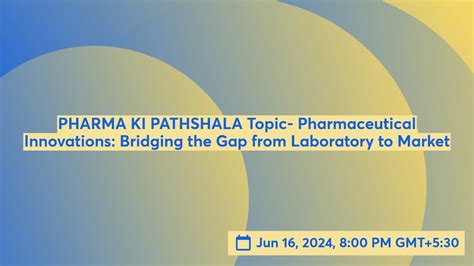 Pharma Ki Pathshala Topic Pharmaceutical Innovations Bridging The Gap