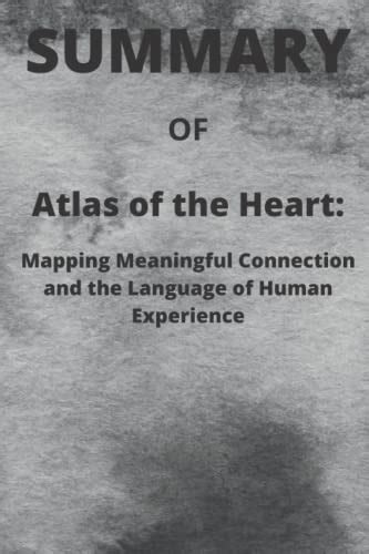 SUMMARY OF Atlas of the Heart:: Mapping Meaningful Connection and the ...