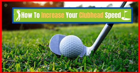 How To Increase Your Clubhead Speed These Best Ways