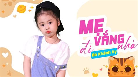 MẸ ĐI VẮNG Bé Khánh Vy MV Official Nhạc Thiếu Nhi Vui Nhộn Sôi