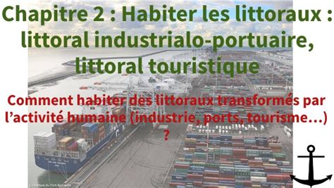 Chapitre Habiter Les Littoraux Littoral Industrialo Portuaire L