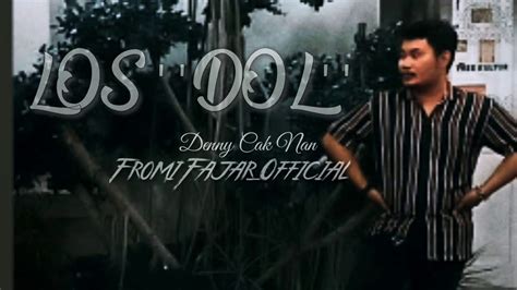 Los Dol Denny Cak Nan Video Lirik By Fromi Fajar Official Youtube