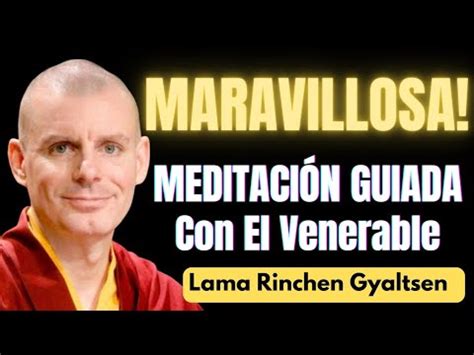 Meditaci N Guiada Por El Venerable Maestro Lama Rinchen Gyaltsen