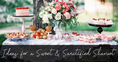 Ideas for a Sweet and Sanctified Shavuot | Torah Sisters