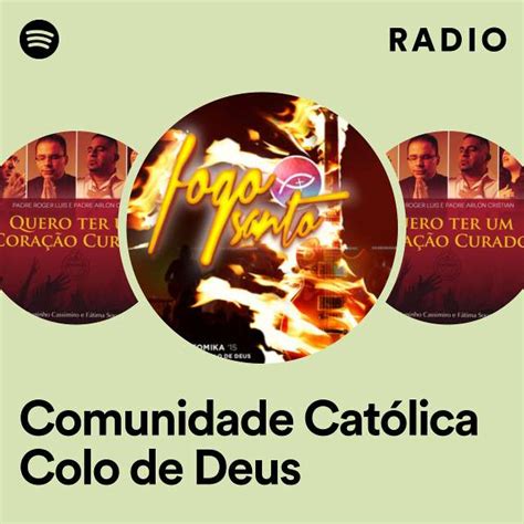 Comunidade Católica Colo de Deus Radio playlist by Spotify Spotify