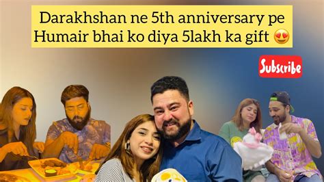 darakshan ne humair bhai ko  anniversary pe  lakh ka gift