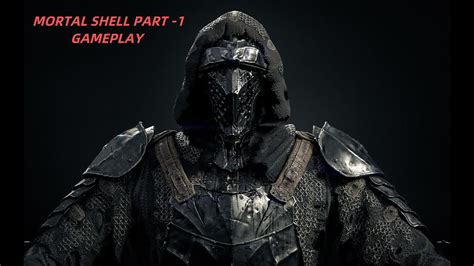 Mortal Shell Gameplay Part Youtube