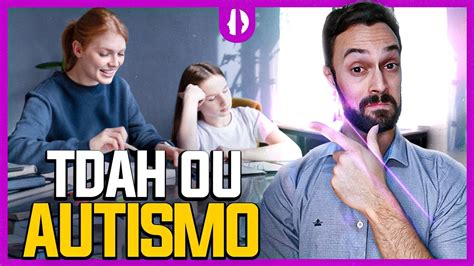 Qual A Diferença Entre Tdah E Autismo Youtube