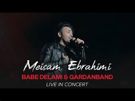 Meisam Ebrahimi Babe Delami Gardanband I Live in Concert میثم ابراهیمی باب دلمی و