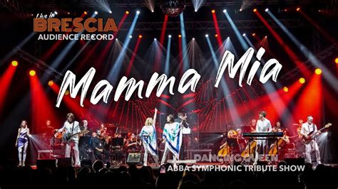 Abba Symphonic Tribute Show Mamma Mia Live In Brescia Youtube