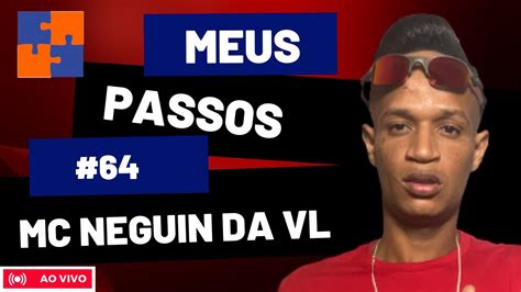 Mc Neguin Da Vl Meus Passos Youtube