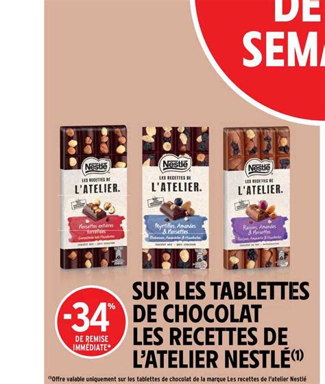 Promo Tablettes De Chocolat Les Recettes De L Atelier Nestl Chez