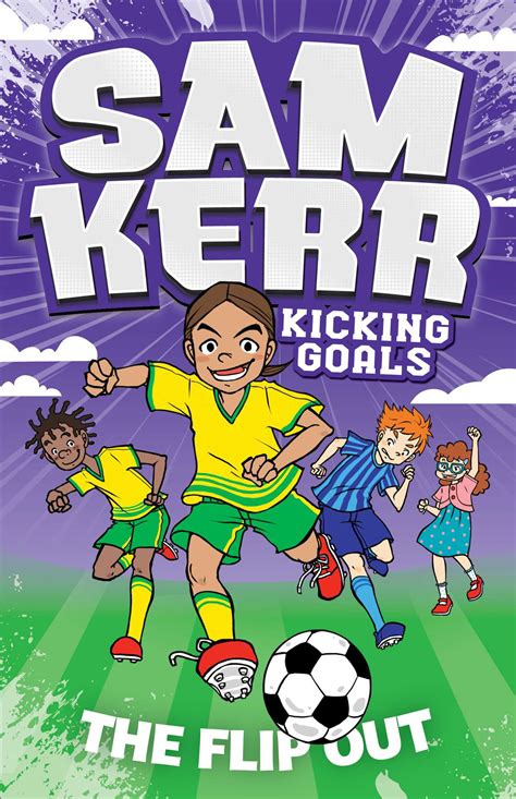 The Flip Out: Sam Kerr: Kicking Goals #1 by Sam Kerr – Great Escape Books