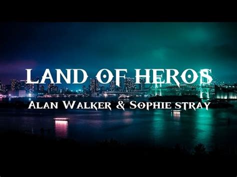 Alan Walker Sophie Stray Land Of Heros Lyrics YouTube