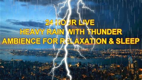 24 Hour Live Heavy Rain With Thunder Ambience For Relaxationsleep