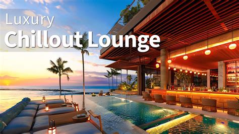 Luxury Chillout Wonderful Playlist Lounge Ambient Relaxing Backgound