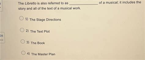 Solved The Libretto is also referred to as of a musical; it | Chegg.com