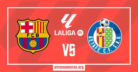 Pron Stico Barcelona Vs Getafe La Liga De Espa A