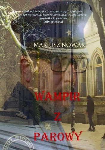 Wampir z Parowy Mariusz Nowak Książka w Lubimyczytac pl Opinie