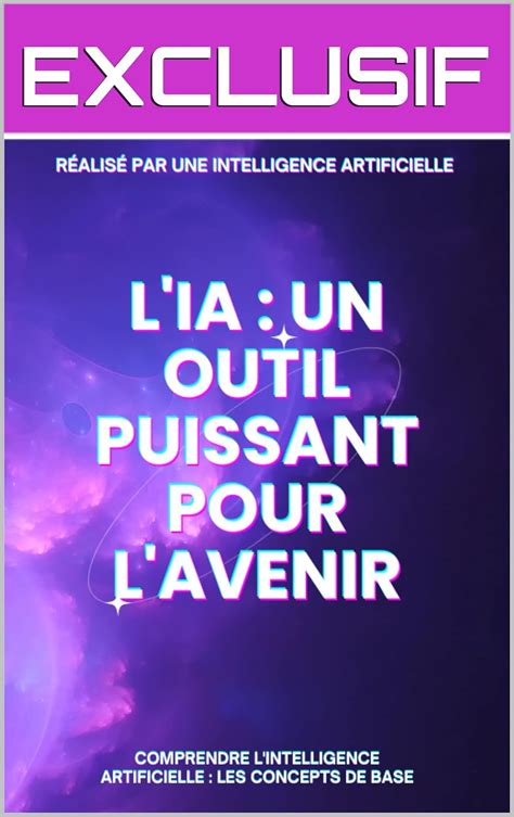 L Intelligence Artificielle Un Outil Puissant Pour L Avenir