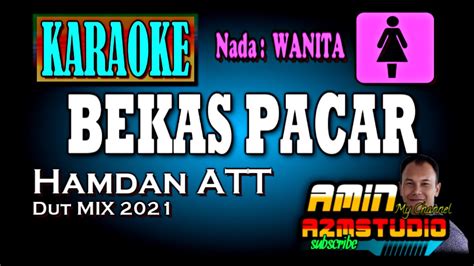 Bekas Pacar Karaoke Nada Wanita Youtube